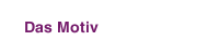 Das Motiv