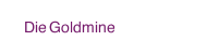 Die Goldmine
