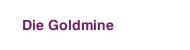 Die Goldmine