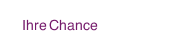 Ihre Chance